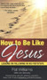 How to Be Like Jesus (Lessons for Following in His Footsteps) by Pat Williams, Jim Denney, 9780757300691