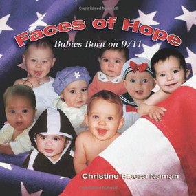 Faces of Hope (Babies Born on 9/11) by Christine Pisera Naman, 9780757300974