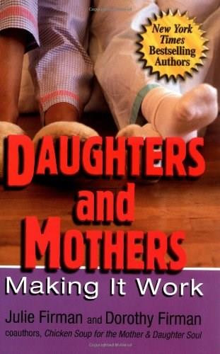 Daughters and Mothers (Making it Work) by Julie Firman, Dorothy Firman, 9780757301247