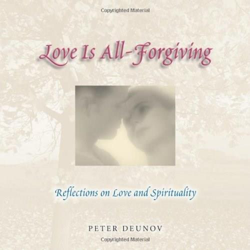 Love Is All Forgiving (Reflections on Love and Spirituality) by Peter Deunov, 9780757302084