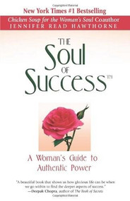 The Soul of Success (A Woman's Guide to Authentic Power) by Jennifer Read Hawthorne, 9780757302367