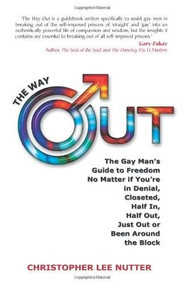 The Way Out (The Gay Man's Guide to Freedom No Matter if You're in Denial, Closeted, Half In, Half Out, Just Out or Been Around the Block) by Chris Nutter, 9780757303920
