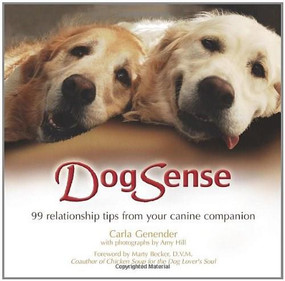 DogSense (99 relationship tips from your canine companion) by Carla Genender, Amy Hill, Marty Becker, D.V.M., 9780757305535