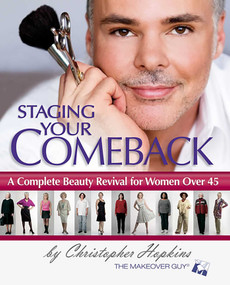 Staging Your Comeback (A Complete Beauty Revival for Women Over 45) by Christopher Hopkins, 9780757306341