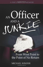 An Officer and a Junkie (From West Point to the Point of No Return) by Michael Winder, 9780757306396
