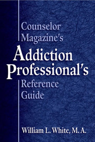 Counselor Magazine's Addiction Professional Reference Guide (French Edition) by William White, 9780757306488