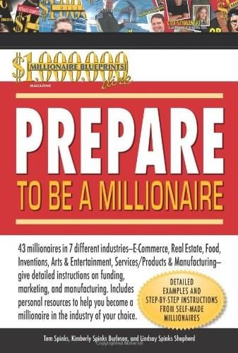 Prepare to Be a Millionaire by Tom Spinks, Kimberly Spinks-Burleson, Lindsay Spinks-Shepherd, 9780757307140