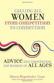 Calling All Women--From Competition to Connection (Advice and Inspiration for Women of All Ages) by Sharon Wegscheider-Cruse, 9780757314209