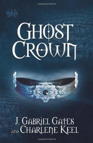 Ghost Crown (The Tracks, Book Two) by J. Gabriel Gates, Charlene Keel, 9780757315947