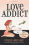 Love Addict (Sex, Romance, and Other Dangerous Drugs) by Ethlie Ann Vare, 9780757315954