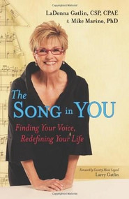 The Song in You (Finding Your Voice, Redefining Your Life) by LaDonna Gatlin, Mike Marino, Larry Gatlin, 9780757316227