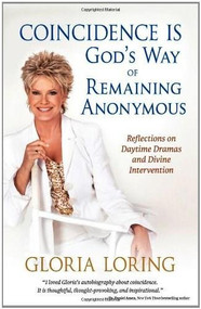 Coincidence Is God's Way of Remaining Anonymous (Reflections on Daytime Dramas and Divine Intervention) by Gloria Loring, 9780757316487