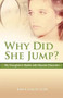 Why Did She Jump? (My Daughter's Battle with Bipolar Disorder) by Joan E. Childs, 9780757316975