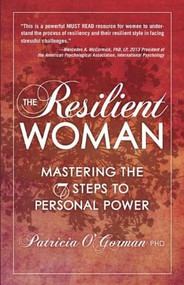 The Resilient Woman (Mastering the 7 Steps to Personal Power) by Patricia O'Gorman, PhD, 9780757317095