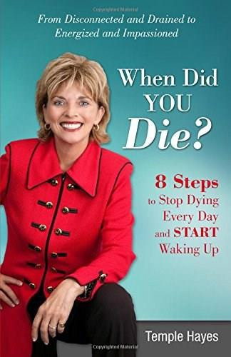 When Did You Die? (8 Steps to Stop Dying Every Day and Start Waking Up) by Temple Hayes, 9780757318108