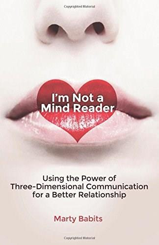 I'm Not a Mind Reader (Using the Power of Three-Dimensional Communication for a Better Relationship) by Marty Babits, 9780757318337