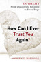 How Can I Ever Trust You Again? (Infidelity: From Discovery to Recovery in Seven Steps) by Andrew G. Marshall, 9780992971854