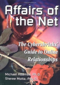 Affairs of the Net (The Cybershrinks' Guide to Online Relationships) by Michael Adamse, Ph.D., 9781558747876