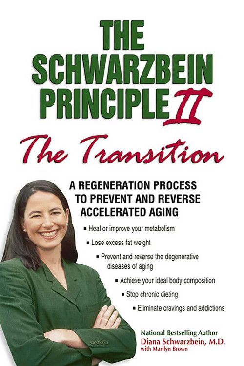 The Schwarzbein Principle II, "Transition" (A Regeneration Program to Prevent and Reverse Accelerated Aging) by Diana Schwarzbein, 9781558749641