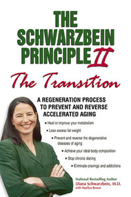 The Schwarzbein Principle II, "Transition" (A Regeneration Program to Prevent and Reverse Accelerated Aging) by Diana Schwarzbein, 9781558749641
