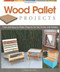 Wood Pallet Projects (Cool and Easy-to-Make Projects for the Home and Garden) by Chris Gleason, 9781565235441
