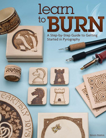 Learn to Burn (A Step-by-Step Guide to Getting Started in Pyrography) by Simon Easton, 9781565237285