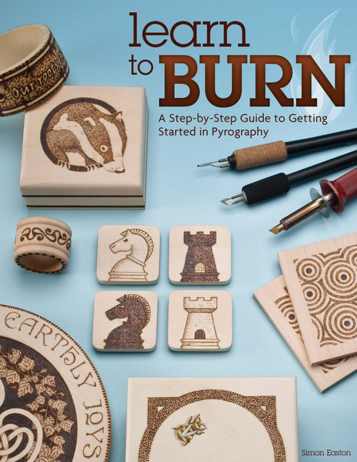 Learn to Burn (A Step-by-Step Guide to Getting Started in Pyrography) by Simon Easton, 9781565237285