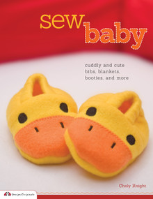 Sew Baby (Cuddly and Cute Bibs, Blankets, Booties, and More) by Choly Knight, 9781574214215