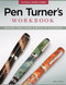 Pen Turner's Workbook, 3rd Edition Revised and Expanded (Making Pens from Simple to Stunning) by Barry Gross, 9781565237636