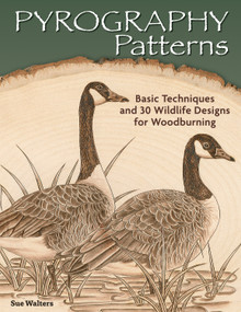 Pyrography Patterns (Basic Techniques and 30 Wildlife Designs for Woodburning) by Sue Walters, 9781565238190