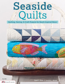 Seaside Quilts (Quilting & Sewing Projects for Beach-Inspired Décor) by Carol Porter, Rebecca Hansen, 9781574214314