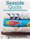 Seaside Quilts (Quilting & Sewing Projects for Beach-Inspired Décor) by Carol Porter, Rebecca Hansen, 9781574214314