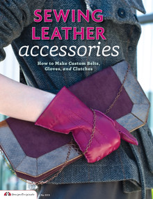 Sewing Leather Accessories (How to Make Custom Belts, Gloves, and Clutches) by Choly Knight, Editors of Skills Institute Press, 9781574216233