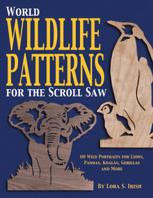 World Wildlife Patterns for the Scroll Saw (60 Wild Portraits for Lions, Pandas, Koalas, Gorillas and More) by Lora S. Irish, 9781565231771