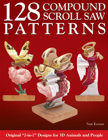 128 Compound Scroll Saw Patterns (Original "2-in-1" Designs for 3D Animals and People) by Sam Keener, 9781565231399