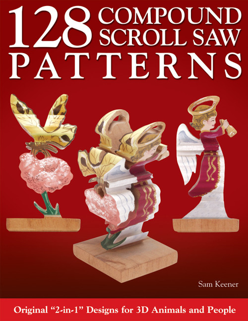 128 Compound Scroll Saw Patterns (Original "2-in-1" Designs for 3D Animals and People) by Sam Keener, 9781565231399