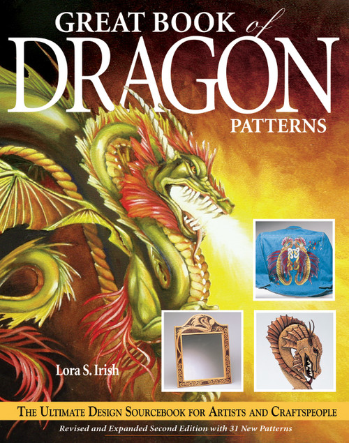 Great Book of Dragon Patterns 2nd Edition (The Ultimate Design Sourcebook for Artists and Craftspeople) by Lora S. Irish, 9781565232310