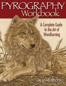 Pyrography Workbook (A Complete Guide to the Art of Woodburning) by Sue Walters, 9781565232587