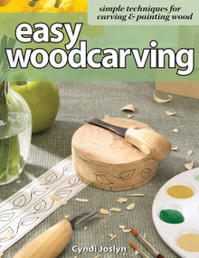 Easy Woodcarving (Simple Techniques for Carving and Painting Wood) by Cyndi Joslyn, 9781565232884