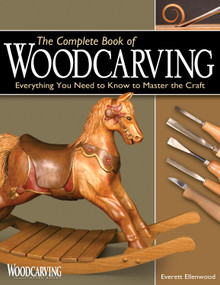The Complete Book of Woodcarving (Everything You Need to Know to Master the Craft) by Everett Ellenwood, 9781565232921