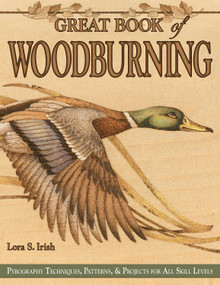 Great Book of Woodburning (Pyrography Techniques, Patterns and Projects for all Skill Levels) by Lora S. Irish, 9781565232877