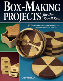 Box-Making Projects for the Scroll Saw (30 Woodworking Projects that are Surprisingly Easy to Make) by Gary MacKay, 9781565232945