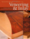 Woodworker's Guide to Veneering & Inlay (SC) (Techniques, Projects & Expert Advice for Fine Furniture) by Jonathan Benson, 9781565233461