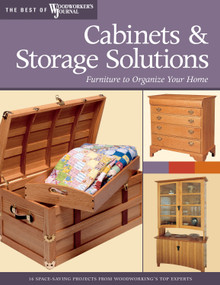 Cabinets & Storage Solutions (Furniture to Organize Your Home) by Bill Hylton, Woodworker's Journal, Rick White, Mike McGlynn, David Larson, Bruce Kieffer, Dean Holzman, Tim Johnson, Stuart Barron, 9781565233447