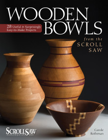 Wooden Bowls from the Scroll Saw (28 Useful and Surprisingly Easy-to-Make Projects) by Carole Rothman, 9781565234338