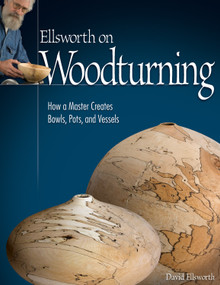 Ellsworth on Woodturning (How a Master Creates Bowls, Pots, and Vessels) by David Ellsworth, 9781565233775