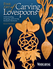 Fine Art of Carving Lovespoons (Understanding, Designing, and Carving Romantic Heirlooms) by David Western, 9781565233744
