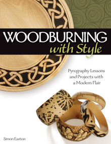 Woodburning with Style (Pyrography Lessons and Projects with a Modern Flair) by Simon Easton, 9781565234437