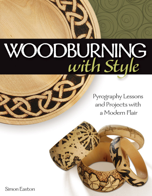 Woodburning with Style (Pyrography Lessons and Projects with a Modern Flair) by Simon Easton, 9781565234437