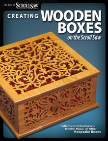 Creating Wooden Boxes on the Scroll Saw (Patterns and Instructions for Jewelry, Music, and Other Keepsake Boxes) by Editors of Scroll Saw Woodworking & Crafts, 9781565234444